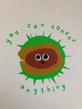 Load image into Gallery viewer, 'You can conker anything' Giclee print