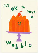 Load image into Gallery viewer, Its ok to have a wobble giclee print