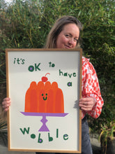 Load image into Gallery viewer, Its ok to have a wobble giclee print
