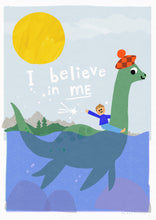 Load image into Gallery viewer, 'I believe in me- Loch Ness Monster' Personalised Giclee Print