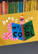 Load image into Gallery viewer, Bookworm Wally Giclee Print 'Books are wriggly cool'