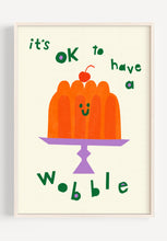 Load image into Gallery viewer, Its ok to have a wobble giclee print

