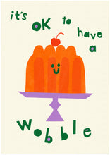 Load image into Gallery viewer, Its ok to have a wobble giclee print
