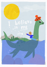 Load image into Gallery viewer, &#39;I believe in me- Loch Ness Monster&#39; Giclee Print

